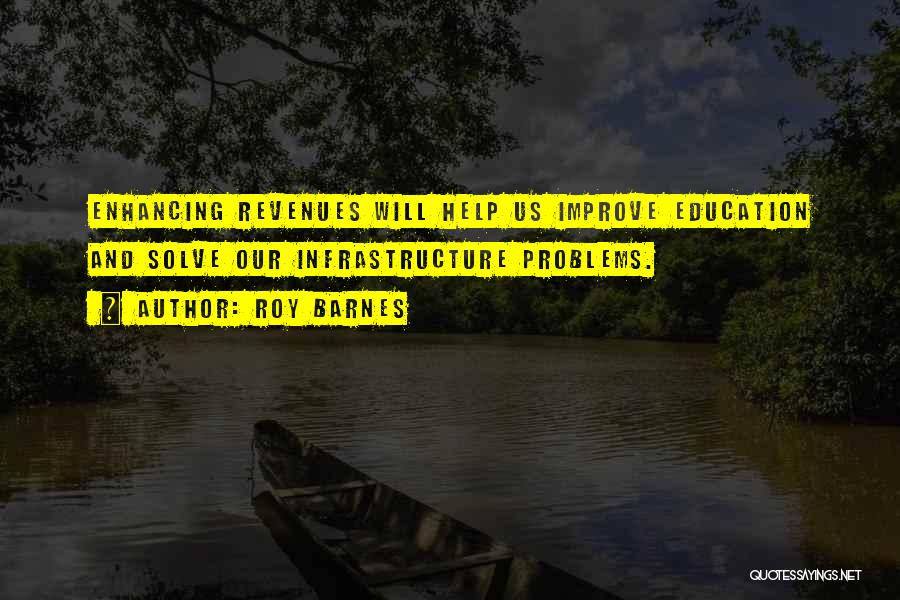 Infrastructure Problems Quotes By Roy Barnes