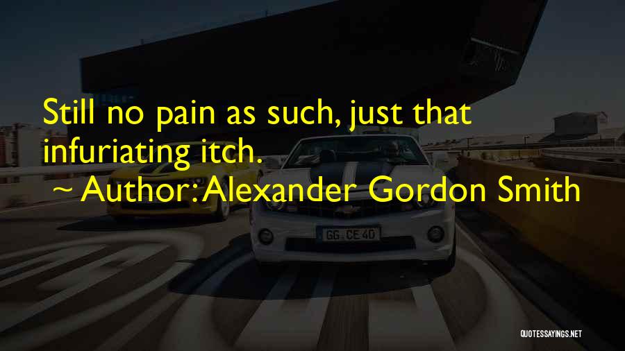 Infuriating Quotes By Alexander Gordon Smith