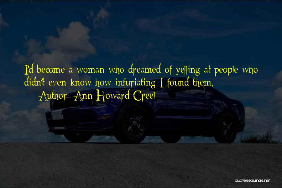 Infuriating Quotes By Ann Howard Creel