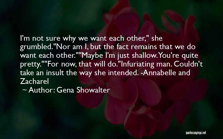 Infuriating Quotes By Gena Showalter