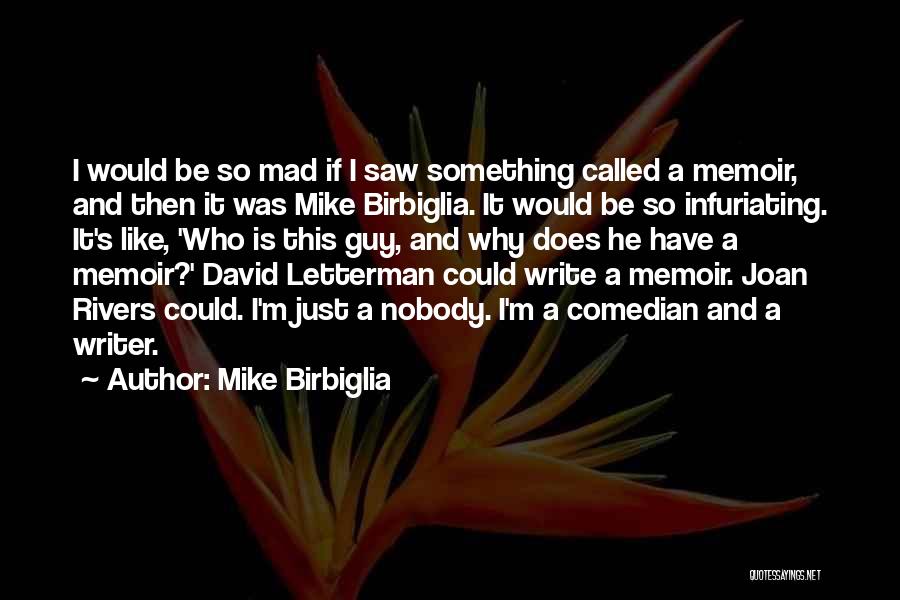 Infuriating Quotes By Mike Birbiglia