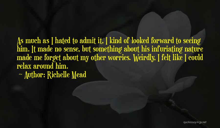 Infuriating Quotes By Richelle Mead