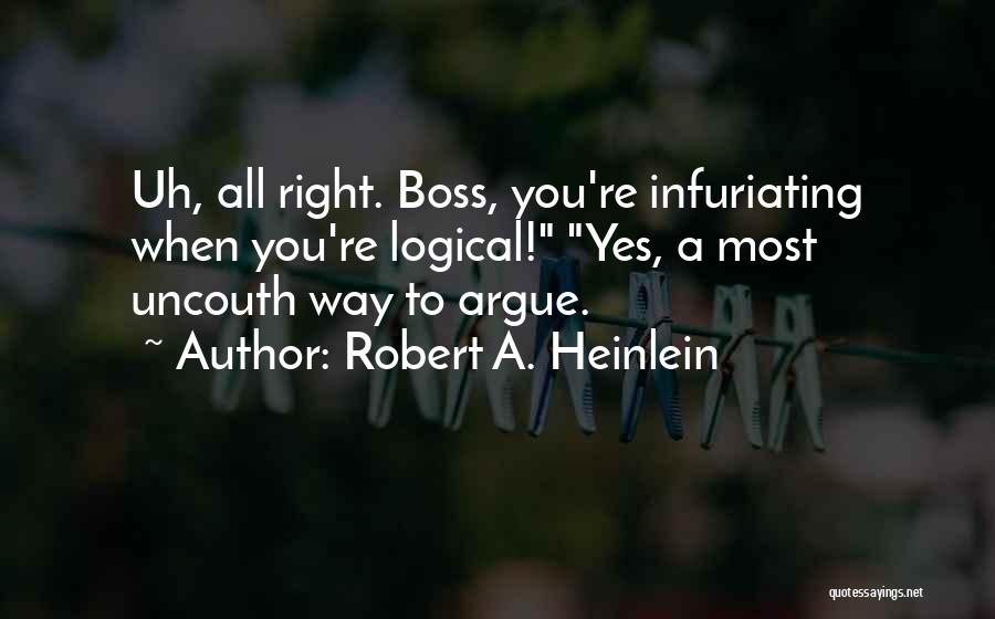 Infuriating Quotes By Robert A. Heinlein