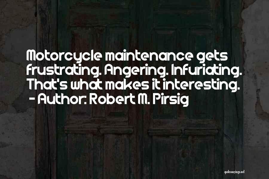 Infuriating Quotes By Robert M. Pirsig