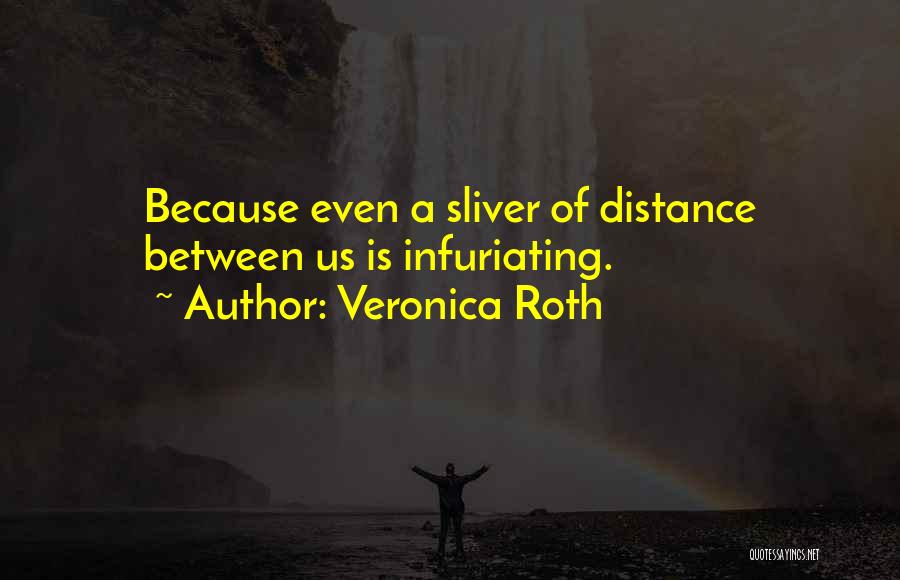 Infuriating Quotes By Veronica Roth