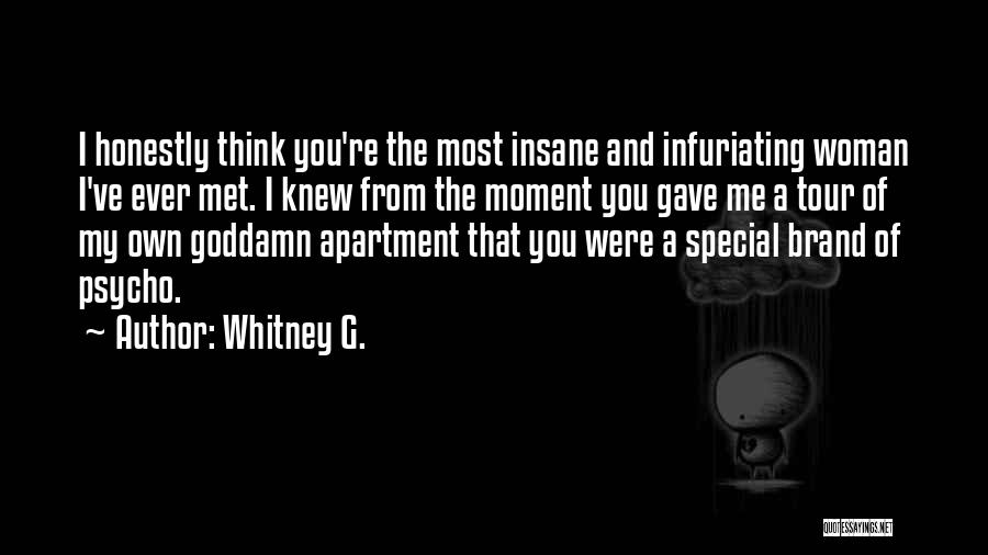 Infuriating Quotes By Whitney G.