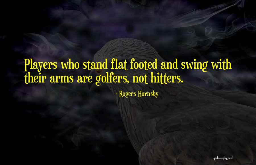 Ingannare Quotes By Rogers Hornsby Ingannare Quotes By Rogers Hornsby