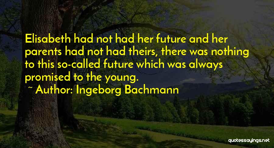 Ingeborg Bachmann Quotes 1482242
