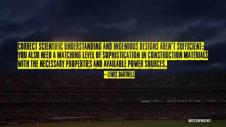 Ingenious Designs Quotes By Lewis Dartnell Ingenious Designs Quotes By Lewis Dartnell