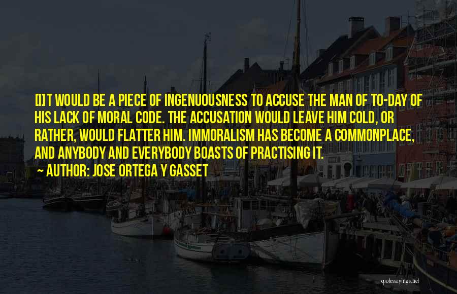 Ingenuousness Quotes By Jose Ortega Y Gasset