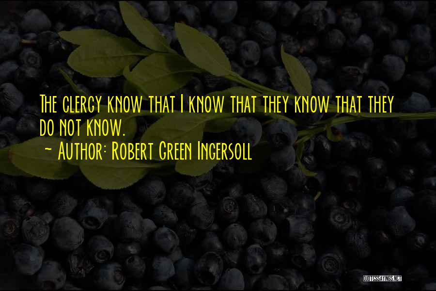 Ingersoll Atheist Quotes By Robert Green Ingersoll
