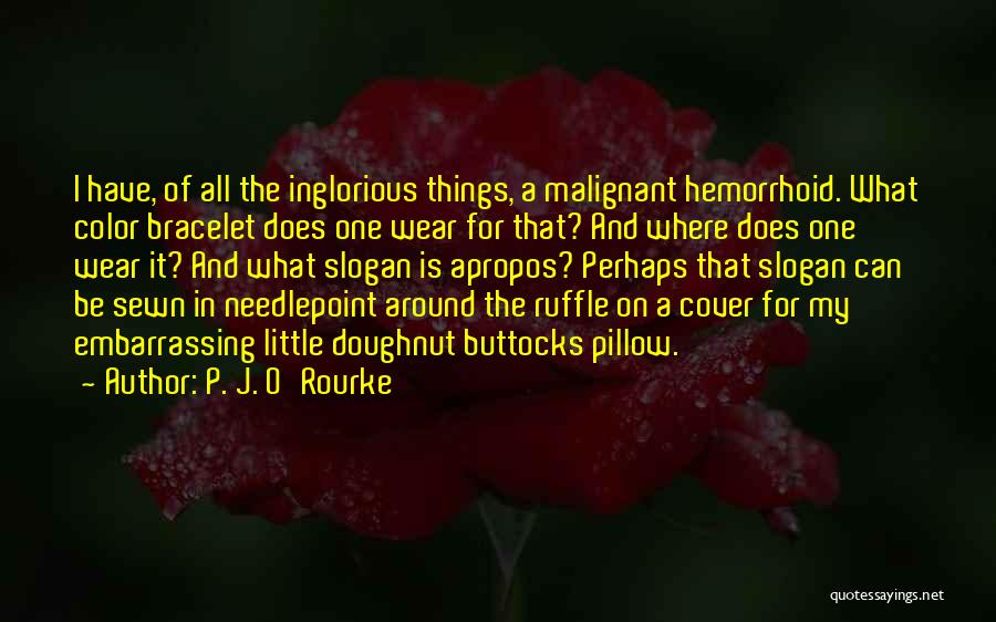 Inglorious Quotes By P. J. O'Rourke