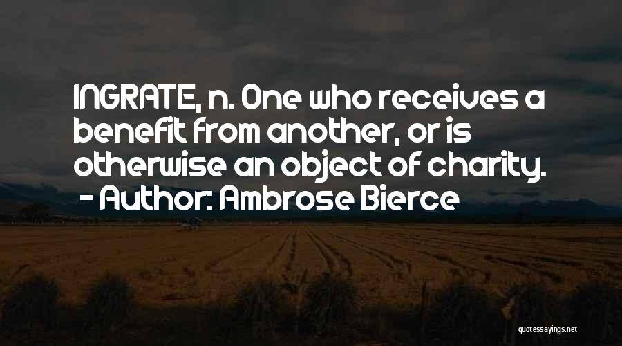 Ingrates Quotes By Ambrose Bierce