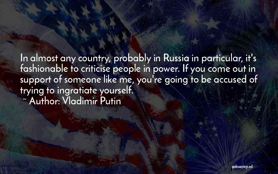 Ingratiate Quotes By Vladimir Putin