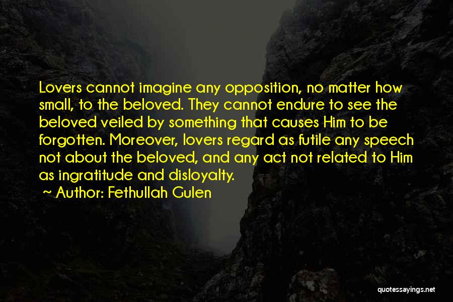 Ingratitude Quotes By Fethullah Gulen