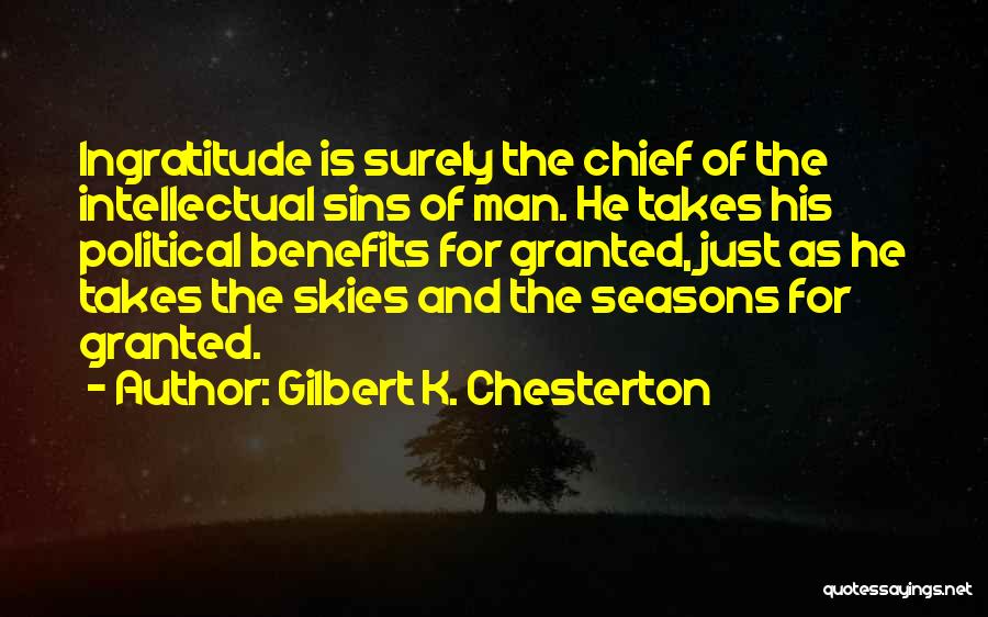 Ingratitude Quotes By Gilbert K. Chesterton