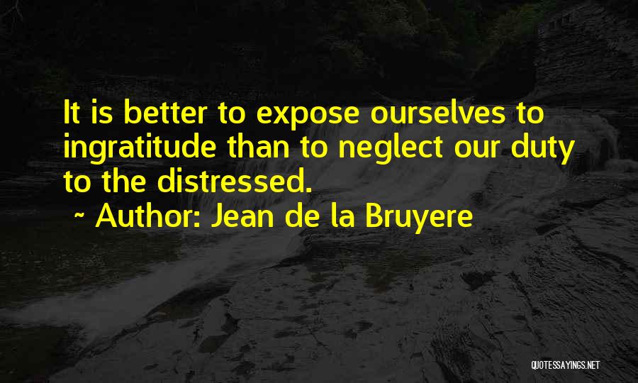 Ingratitude Quotes By Jean De La Bruyere