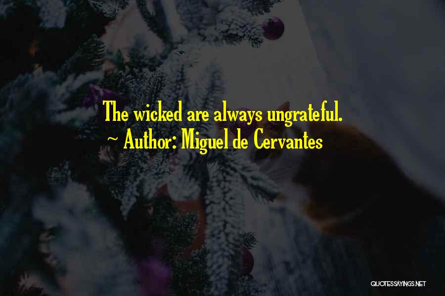 Ingratitude Quotes By Miguel De Cervantes