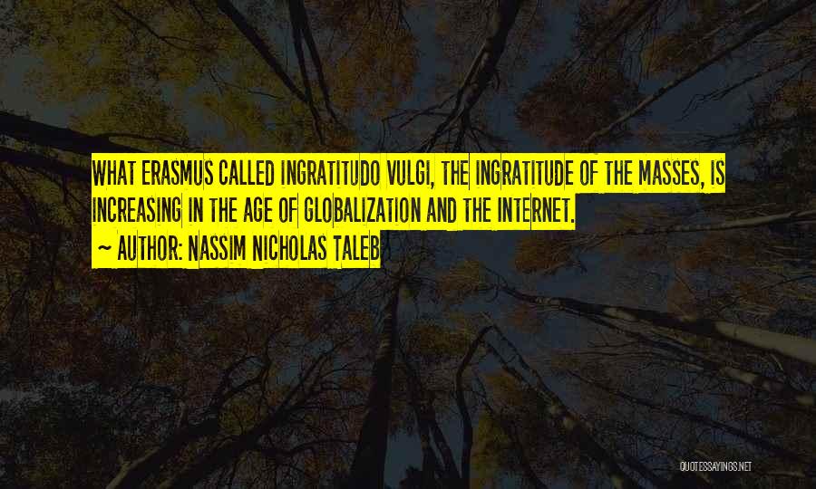 Ingratitude Quotes By Nassim Nicholas Taleb