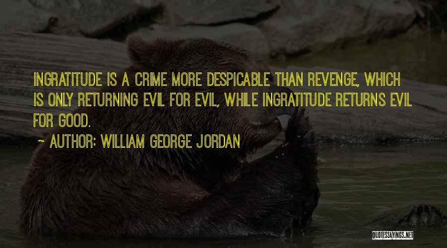 Ingratitude Quotes By William George Jordan