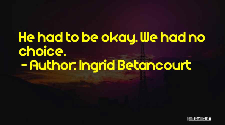 Ingrid Betancourt Quotes 588610