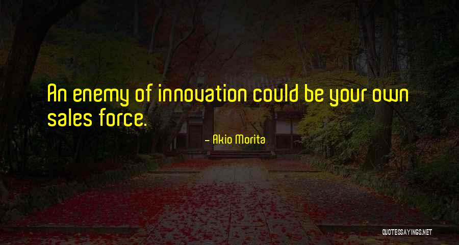 Ingrinable Quotes By Akio Morita