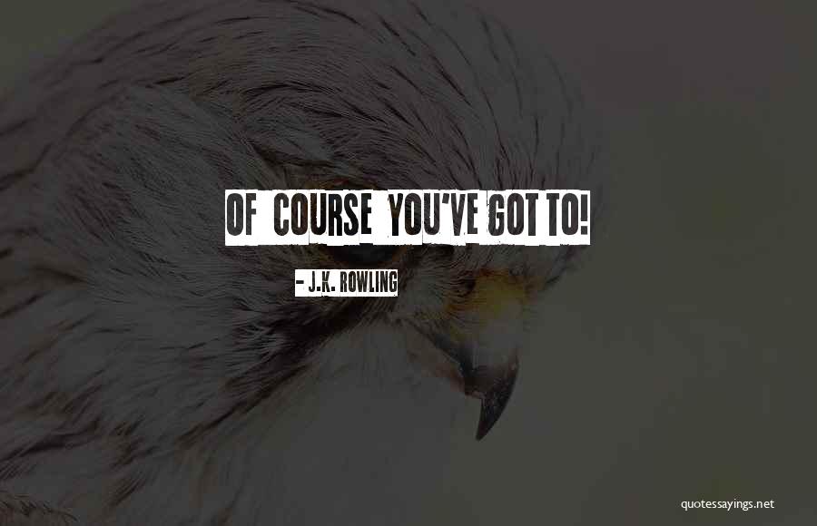 Ingrowing Quotes By J.K. Rowling