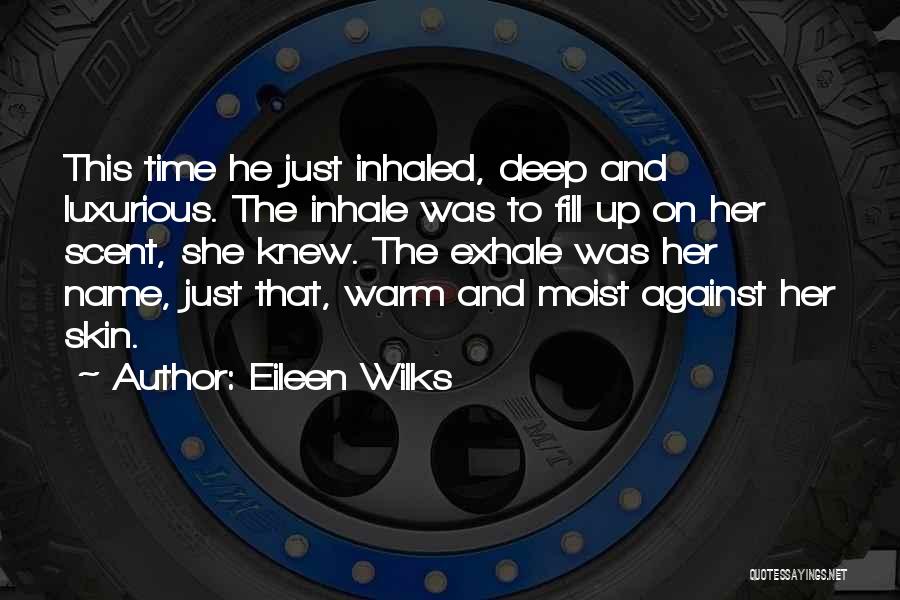 Inhale Deep Quotes By Eileen Wilks