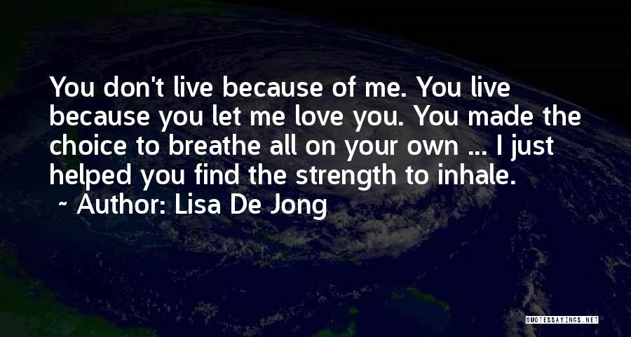 Inhale Love Quotes By Lisa De Jong