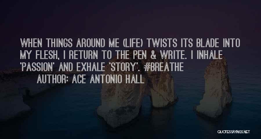 Inhale Me Quotes By Ace Antonio Hall