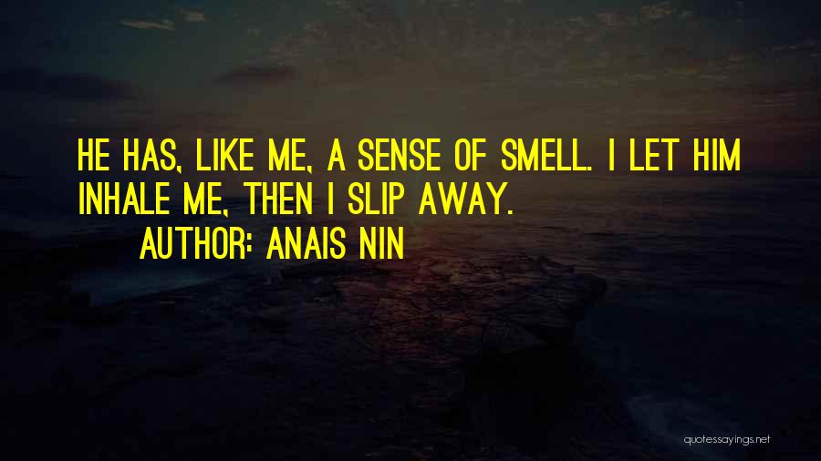 Inhale Me Quotes By Anais Nin