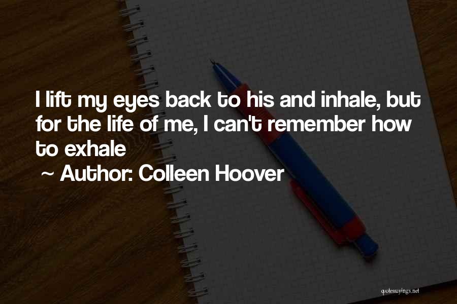 Inhale Me Quotes By Colleen Hoover