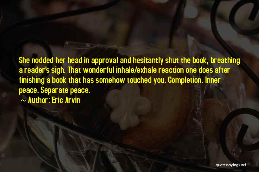 Inhale Quotes By Eric Arvin