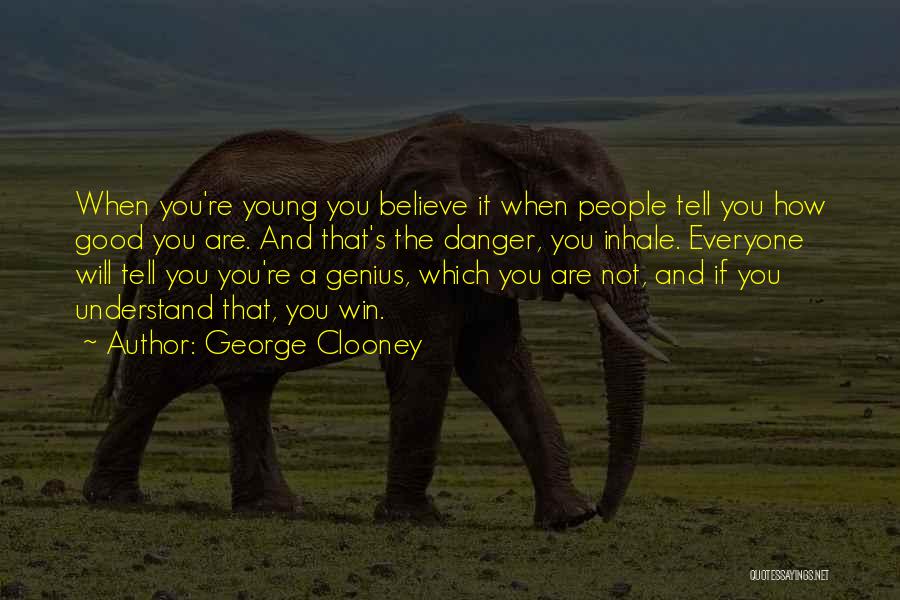 Inhale Quotes By George Clooney