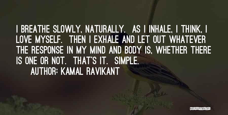 Inhale Quotes By Kamal Ravikant