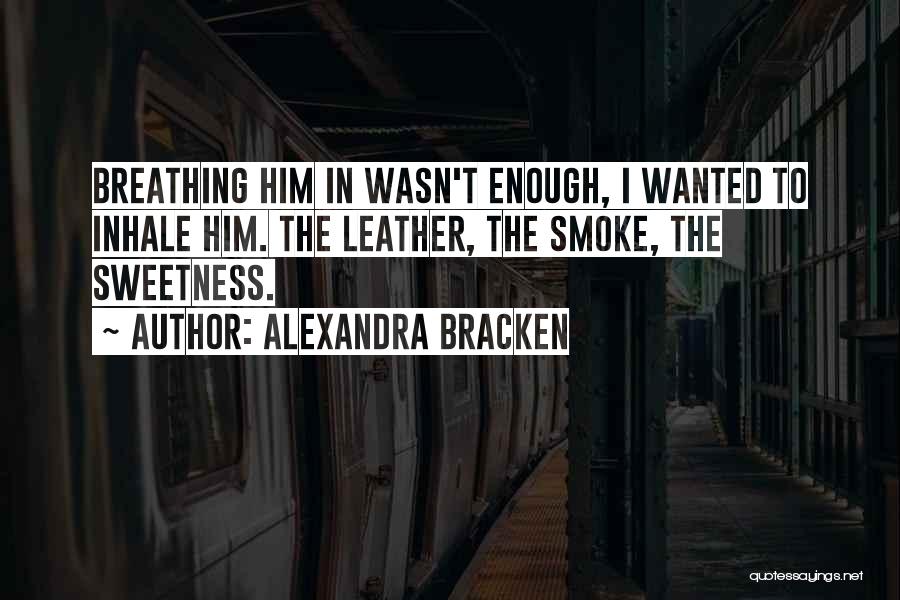 Inhale Smoke Quotes By Alexandra Bracken