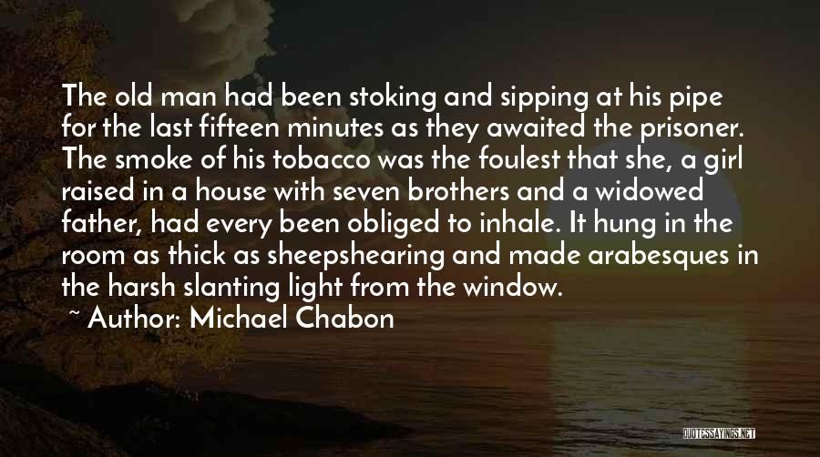 Inhale Smoke Quotes By Michael Chabon