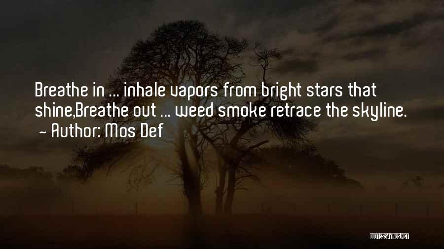 Inhale Smoke Quotes By Mos Def