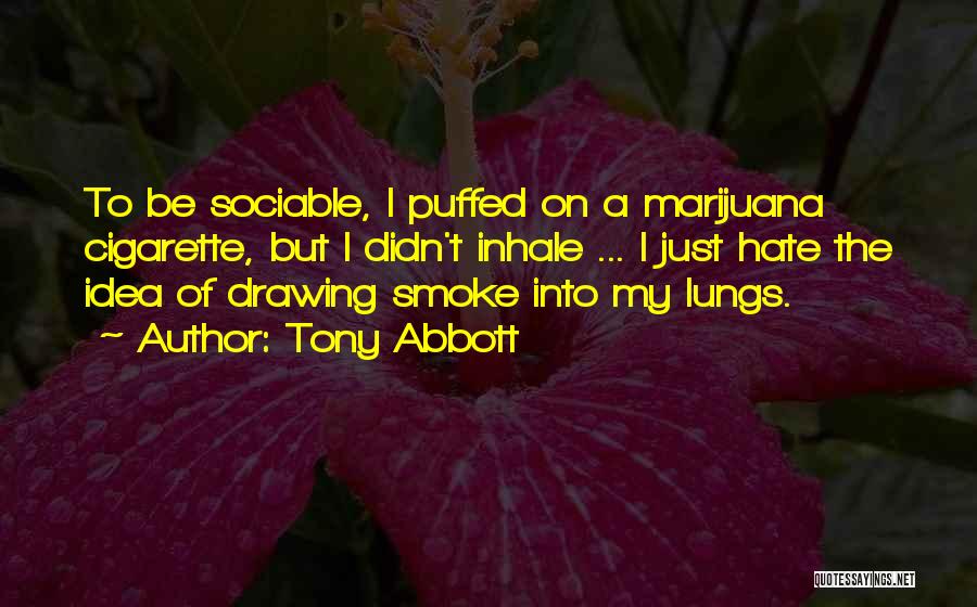 Inhale Smoke Quotes By Tony Abbott