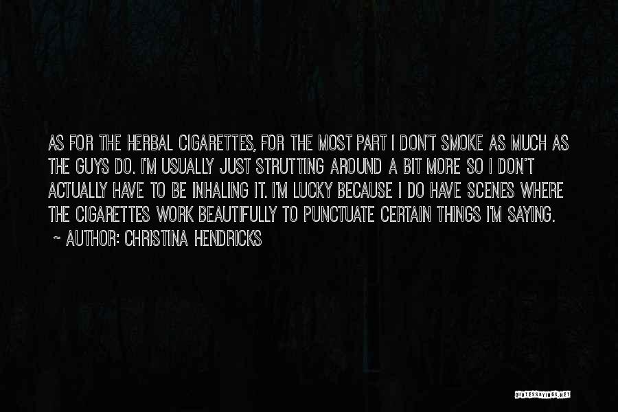 Inhaling Smoke Quotes By Christina Hendricks