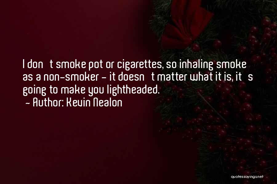 Inhaling Smoke Quotes By Kevin Nealon