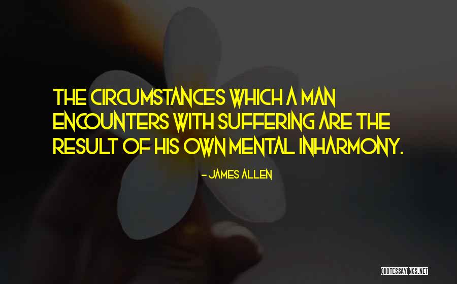 Inharmony Quotes By James Allen Inharmony Quotes By James Allen