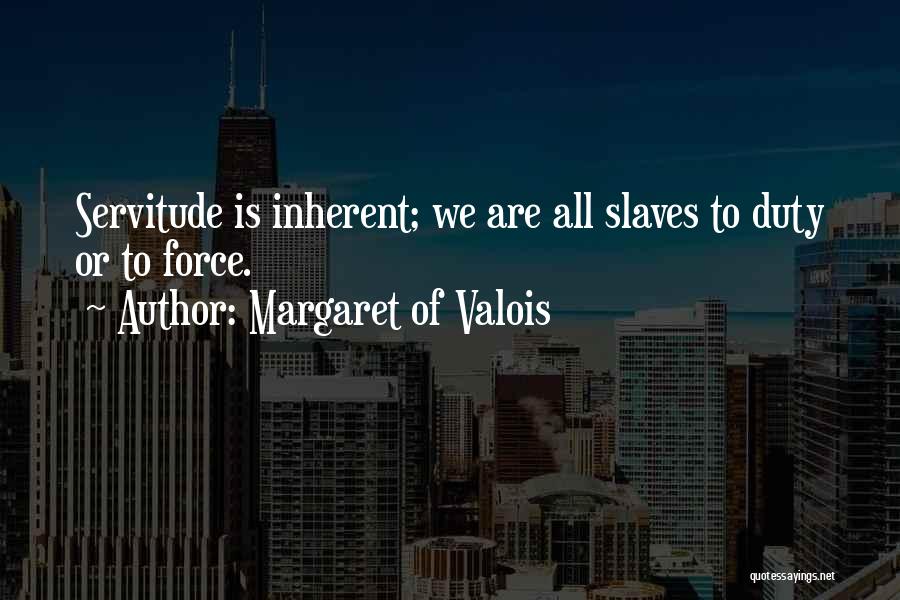 Inherent Quotes By Margaret Of Valois