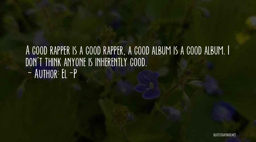 Inherently Good Quotes By El-P