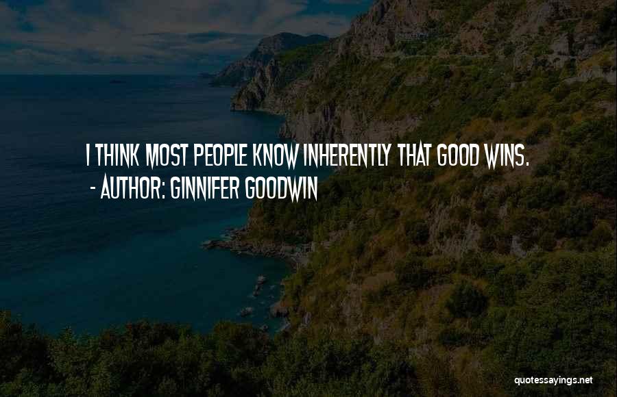 Inherently Good Quotes By Ginnifer Goodwin