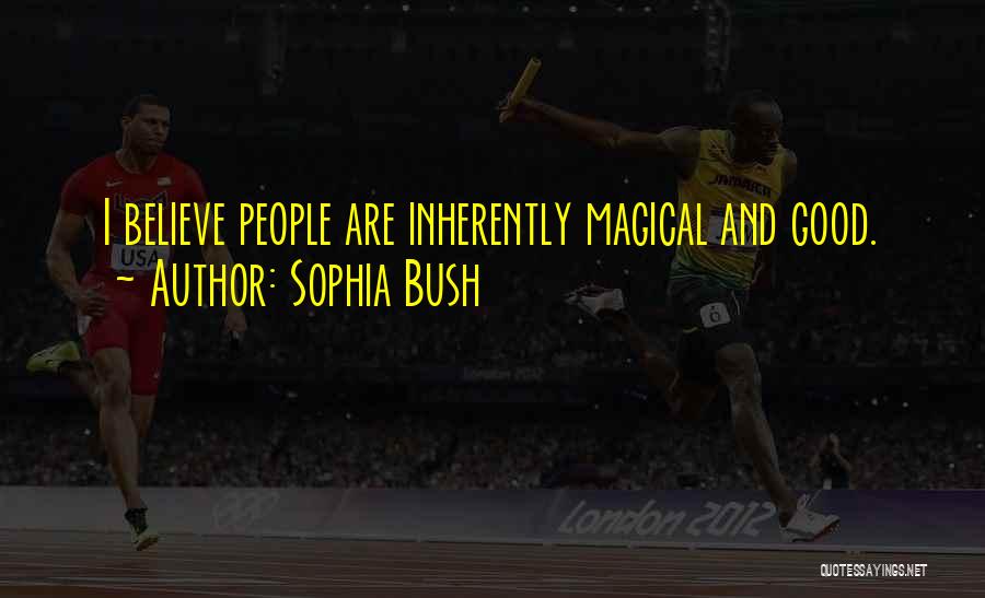 Inherently Good Quotes By Sophia Bush