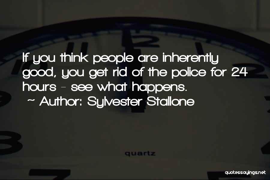 Inherently Good Quotes By Sylvester Stallone