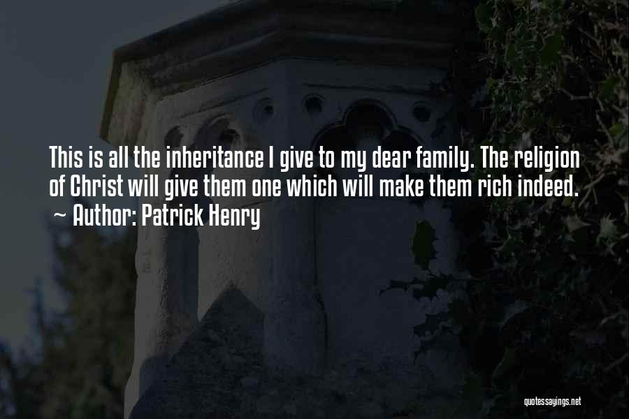 Inheritance And Family Quotes By Patrick Henry