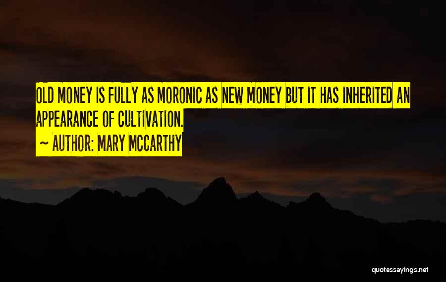 Inherited Money Quotes By Mary McCarthy