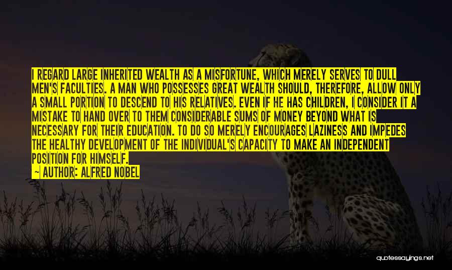 Inherited Wealth Quotes By Alfred Nobel